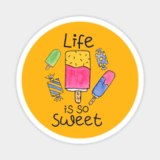 Life Is So Sweet Magnet